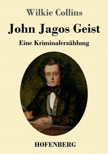 Cover for Wilkie Collins · John Jagos Geist: Eine Kriminalerzahlung (Paperback Book) (2021)