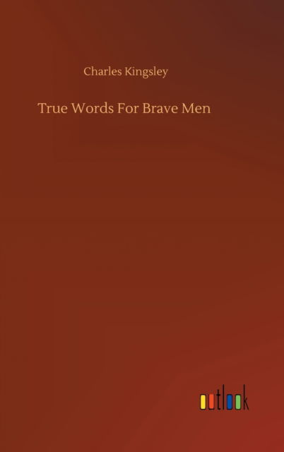 Cover for Charles Kingsley Jr. · True Words For Brave Men (Hardcover Book) (2020)