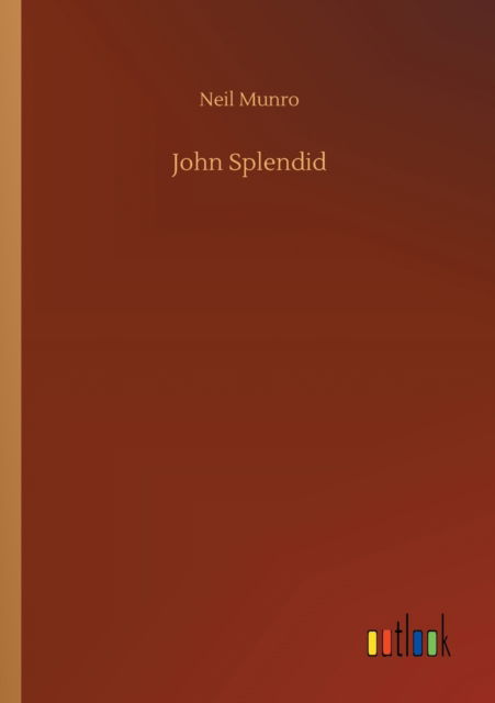 Cover for Neil Munro · John Splendid (Pocketbok) (2020)