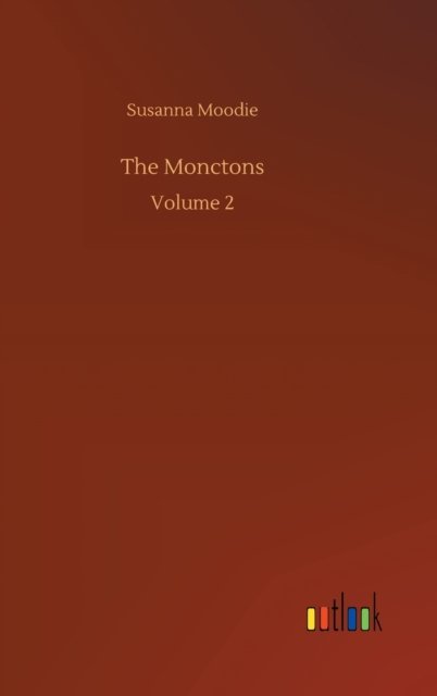 Cover for Susanna Moodie · The Monctons: Volume 2 (Gebundenes Buch) (2020)
