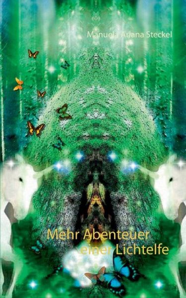 Cover for Manuela Ariana Steckel · Mehr Abenteuer einer Lichtelfe (Paperback Book) (2021)