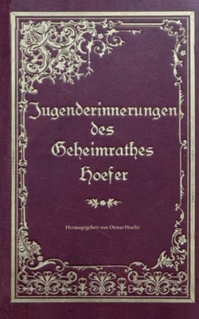 Cover for Otto Hoefer · Jugenderinnerungen des Geheimrathes Hoefer (Book) (2025)