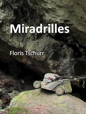 Miradrilles - Floris Tschurr - Livros - BoD – Books on Demand - 9783759735270 - 16 de setembro de 2024