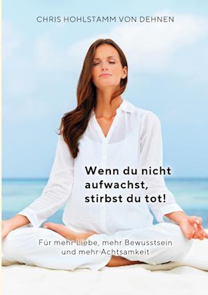 Cover for Chris Hohlstamm von Dehnen zu Wendhausen · Wenn du nicht aufwachst, stirbst du tot! (Book) (2024)