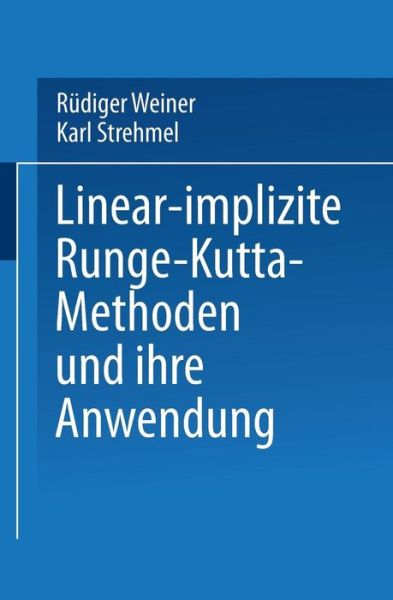 Cover for Rudiger Weiner · Linear-Implizite Runge-Kutta-Methoden Und Ihre Anwendung - Teubner-Texte Zur Mathematik (Paperback Book) [1992 edition] (1992)