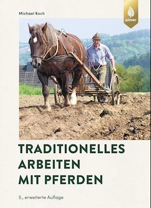 Cover for Michael Koch · Traditionelles Arbeiten mit Pferden (Buch) (2023)