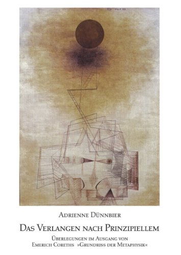 Cover for Adrienne Dunnbier · Das Verlangen nach Prinzipiellem: UEberlegungen im Ausgang von Emerich Coreths ?Grundriss der Metaphysik? (Paperback Book) [German edition] (2001)