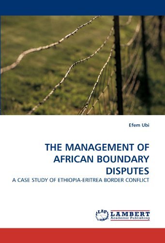 The Management of African Boundary Disputes: a Case Study of Ethiopia-eritrea Border Conflict - Efem Ubi - Libros - LAP LAMBERT Academic Publishing - 9783838386270 - 9 de agosto de 2010