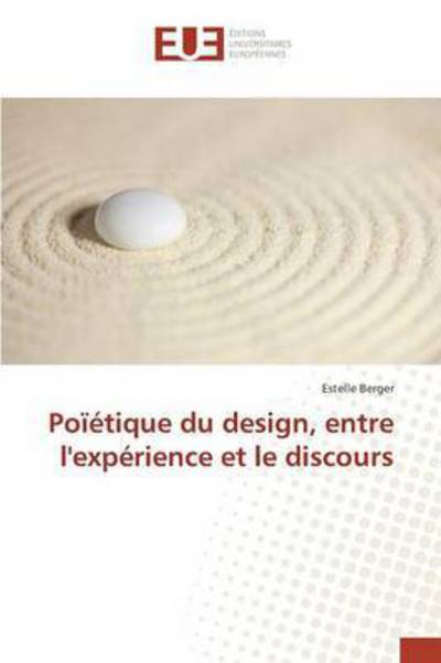 Poïétique du design, entre l'exp - Berger - Książki -  - 9783841678270 - 19 listopada 2015