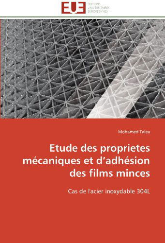Cover for Mohamed Talea · Etude Des Proprietes Mécaniques et D'adhésion Des Films Minces: Cas De L'acier Inoxydable 304l (Paperback Book) [French edition] (2018)