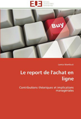 Cover for Lamia Mamlouk · Le Report De L'achat en Ligne: Contributions Théoriques et Implications Managériales (Paperback Book) [French edition] (2018)