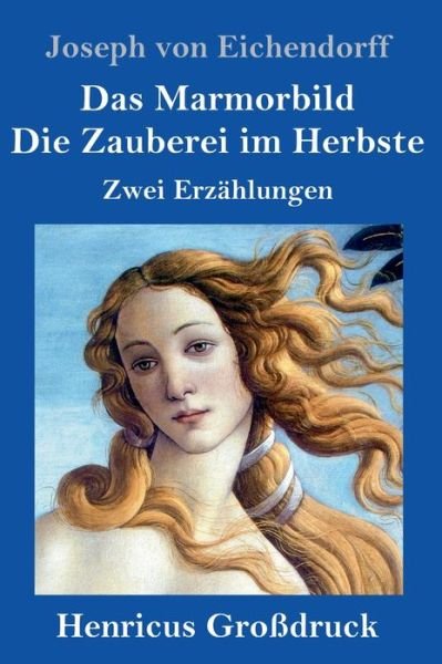 Cover for Joseph von Eichendorff · Das Marmorbild / Die Zauberei im Herbste (Grossdruck) (Innbunden bok) (2019)