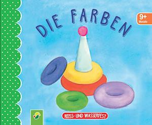 Cover for Schwager und Steinlein · Die Farben. Reiss- und wasserfest für Kinder ab 9 Monaten (Paperback Book) (2022)