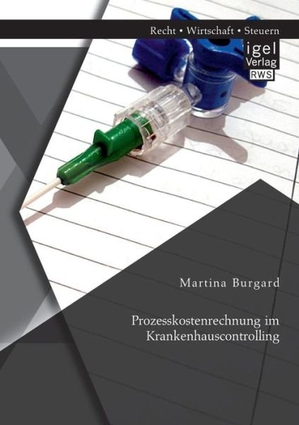 Cover for Martina Burgard · Prozesskostenrechnung Im Krankenhauscontrolling (Paperback Book) [German edition] (2014)