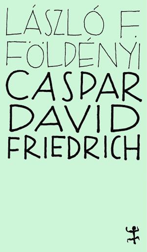 Cover for László F. Földényi · Caspar David Friedrich (Book) (2024)