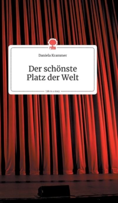 Cover for Daniela Krammer · Der schoenste Platz der Welt. Life is a Story - story.one (Hardcover Book) (2020)