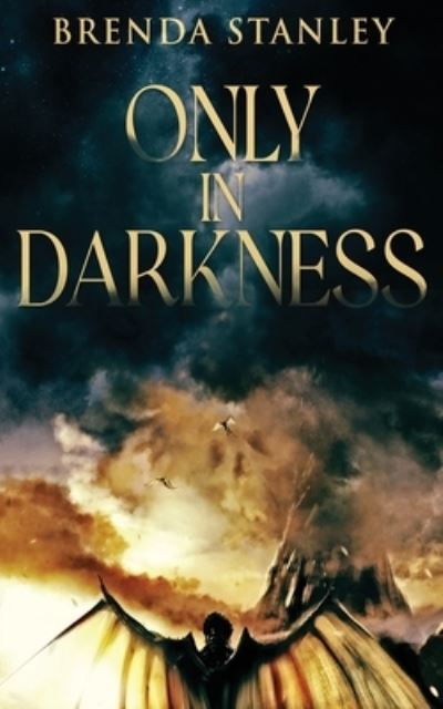 Only In Darkness - Brenda Stanley - Books - Next Chapter - 9784824128270 - March 13, 2022