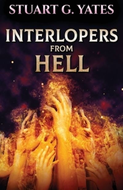 Cover for Stuart G Yates · Interlopers From Hell (Paperback Book) (2021)