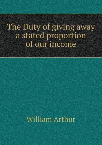 Cover for William Arthur · The Duty of Giving Away a Stated Proportion of Our Income (Paperback Book) (2013)