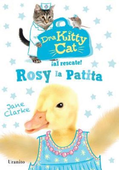 Cover for Jane Clarke · Dra Kitty Cat. Rosy la patita (Dra Kitty Cat / Dr. Kitty Cat) (Spanish Edition) (Book) [Spanish edition] (2019)