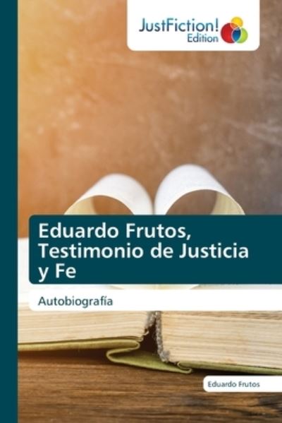 Cover for Eduardo Frutos · Eduardo Frutos, Testimonio de Justicia y Fe (Paperback Book) (2021)