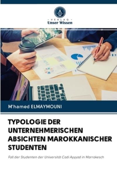 Cover for M'Hamed Elmaymouni · Typologie Der Unternehmerischen Absichten Marokkanischer Studenten (Taschenbuch) (2020)