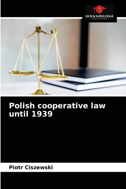 Cover for Piotr Ciszewski · Polish cooperative law until 1939 (Paperback Book) (2020)