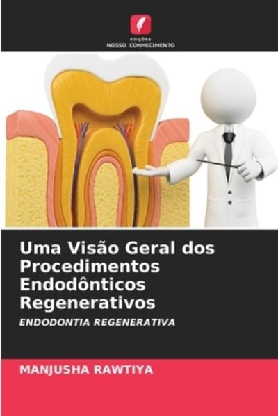 Cover for Manjusha Rawtiya · Uma Visao Geral dos Procedimentos Endodonticos Regenerativos (Paperback Book) (2021)