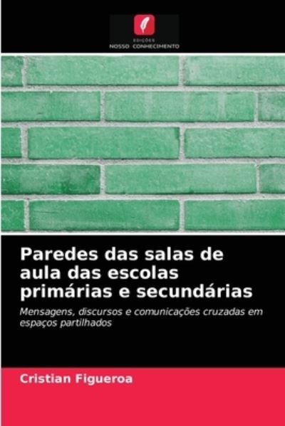 Cover for Cristian Figueroa · Paredes das salas de aula das escolas primarias e secundarias (Paperback Book) (2021)