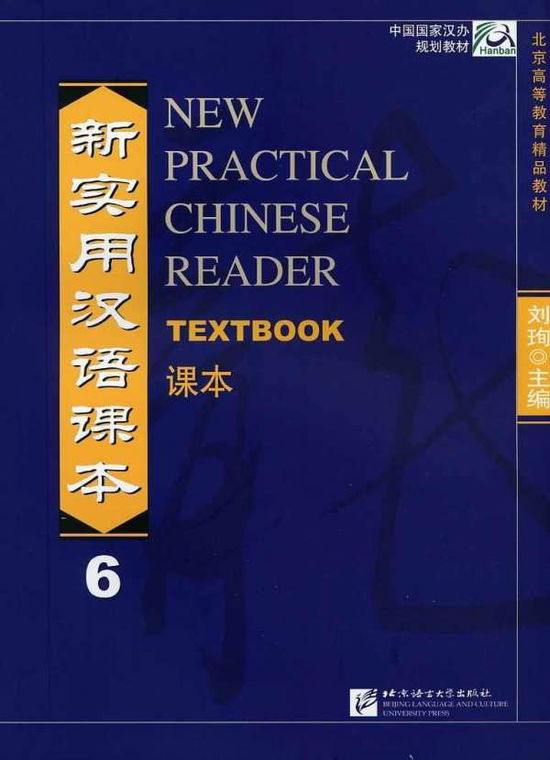 New Practical Chinese Reader vol.6 - Textbook - Liu Xun - Książki - Beijing Language & Culture University Pr - 9787561925270 - 2009