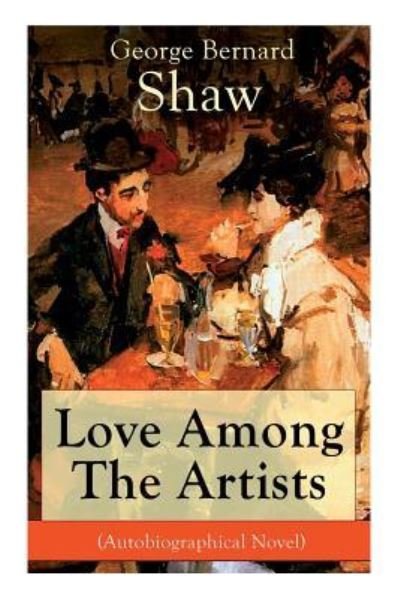 Cover for George Bernard Shaw · Love Among The Artists (Autobiographical Novel) (Paperback Bog) (2019)