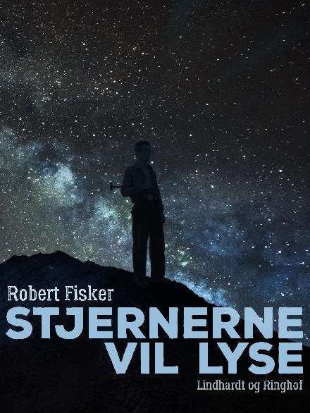 Cover for Robert Fisker · For frihedens skyld: Stjernerne vil lyse (Taschenbuch) [2. Ausgabe] (2017)