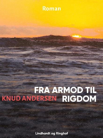 Cover for Knud Andersen · Fra armod til rigdom (Sewn Spine Book) [1st edition] (2018)
