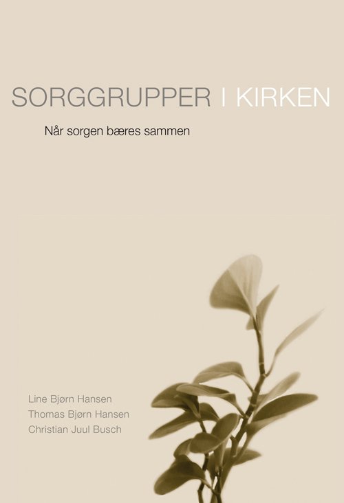 Cover for Thomas Bjørn Hansen og Christian Juul Busch Line Bjørn Hansen · Sorggrupper i kirken (Sewn Spine Book) [3th edição] (2014)