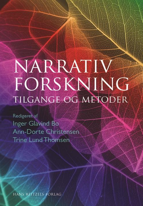 Sociologi: Narrativ forskning - Ann-Dorte Christensen; Trine Lund Thomsen; Inger Glavind Bo; Anne Breumlund; Inger Bruun Hansen; Jan Brødslev Olsen; Kathrine Carstensen; Stine Thidemann Faber; Peter Hervik; Feiwel Kupferberg; Louise Lund Thomsen; Asbjørn Molly; Kenneth Mølbjerg Jørgense - Books - Hans Reitzels Forlag - 9788741261270 - August 15, 2016