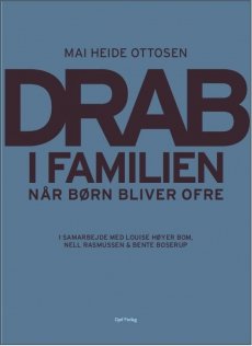 Cover for Mai Heide Ottosen, Louise Høyer Bom, Nell Rasmussen, Bente Boserup · Drab i familien (Heftet bok) [1. utgave] (2022)