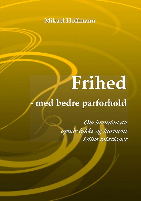 Cover for Mikael Hoffmann · Frihed - med bedre parforhold (Paperback Book) [1st edition] (2012)