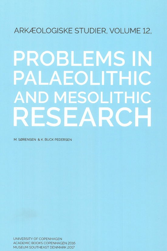Cover for M. Sørensen og K. Buck Pedersen · Arkæologiske Studier 12: Problems in palaeolithic and mesolithic research (Innbunden bok) [1. utgave] (2017)
