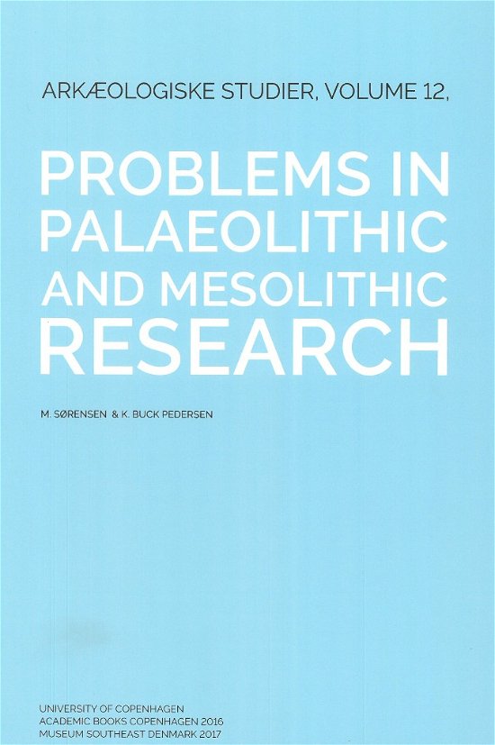Cover for M. Sørensen og K. Buck Pedersen · Arkæologiske Studier 12: Problems in palaeolithic and mesolithic research (Hardcover bog) [1. udgave] (2017)