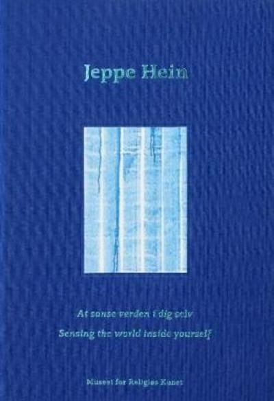 Jeppe Hein: Sensing the world inside yourself / At sanse verden i dig selv -  - Books - Verlag der Buchhandlung Walther Konig - 9788791691270 - September 1, 2017