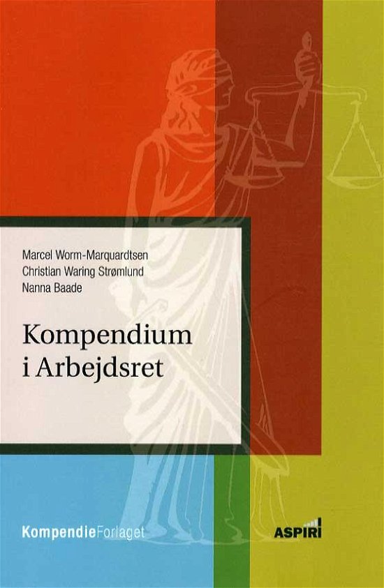 Cover for Marcel Worm-Marquardtsen, Christian Waring Strømlund  &amp; Nanna Baade · Kompendium i arbejdsret (Paperback Bog) [1. udgave] (2015)