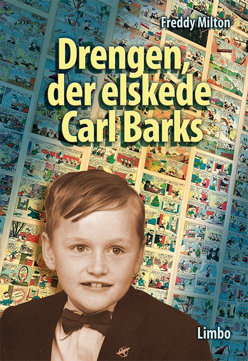 Cover for Freddy Milton · Drengen, der elskede Carl Barks (Sewn Spine Book) (2017)