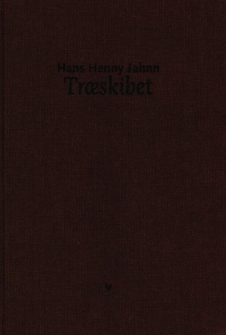 Cover for Hans Henny Jahn · Træskibet (Bound Book) [1e uitgave] (2017)
