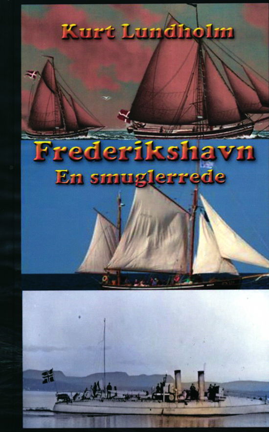 Cover for Kurt Lundholm · Frederikshavn. En smuglerrede (Indbundet Bog) [1. udgave] (2020)