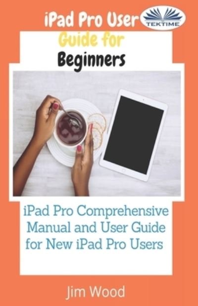 Cover for Jim Wood · IPad Pro User Guide For Beginners (Paperback Book) (2021)