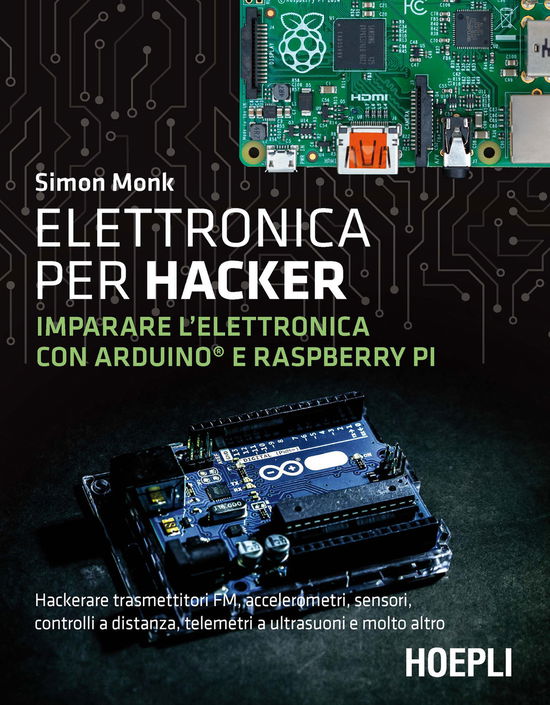 Cover for Simon Monk · Elettronica Per Hacker. Imparare L'elettronica Con Arduino E Raspberry Pi (Book)