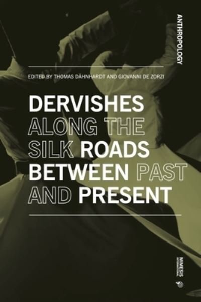 Cover for Dervishes along the Silk Roads: Between Past and Present - Anthropology (Paperback Book) (2023)