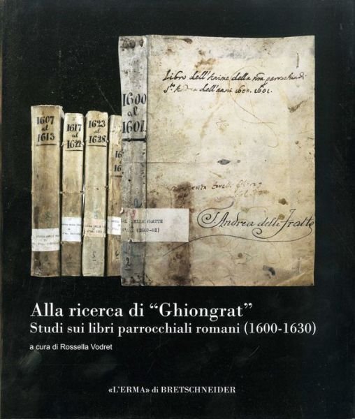 Cover for Rossella Vodret · Alla Ricerca Di Ghiongrat Studi Sui Libri Parrocchiali Romani (1600-1630) (Collana Di Studi E Richerche) (Italian Edition) (Paperback Book) [Italian edition] (2011)