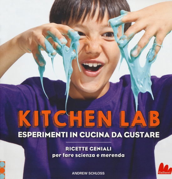 Cover for Andrew Schloss · Kitchen Lab. Esperimenti In Cucina Da Gustare. Ricette Geniali Per Fare Scienza E Merenda (Book)