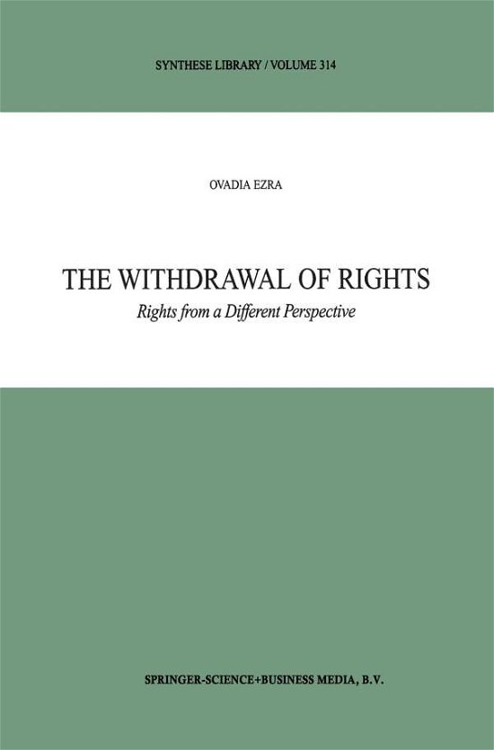Cover for O. Ezra · The Withdrawal of Rights: Rights from a Different Perspective - Synthese Library (Pocketbok) [Softcover reprint of the original 1st ed. 2002 edition] (2010)